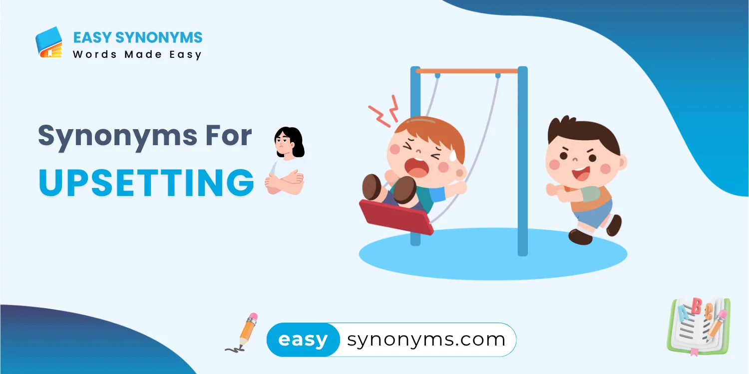 synonyms for upsetting