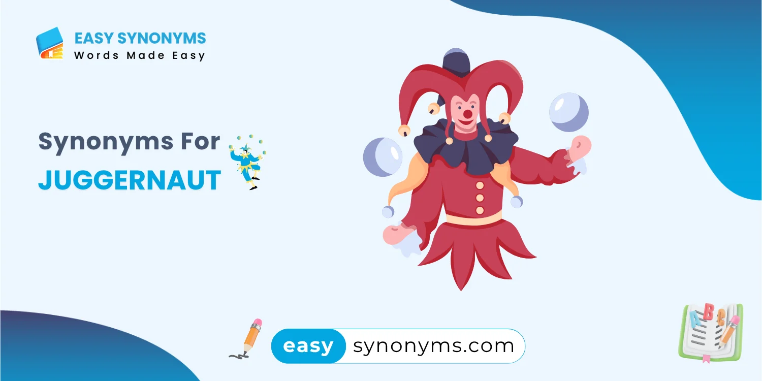 synonyms of juggernaut