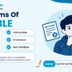 Synonyms of Fallible: Better Alternatives With Examples