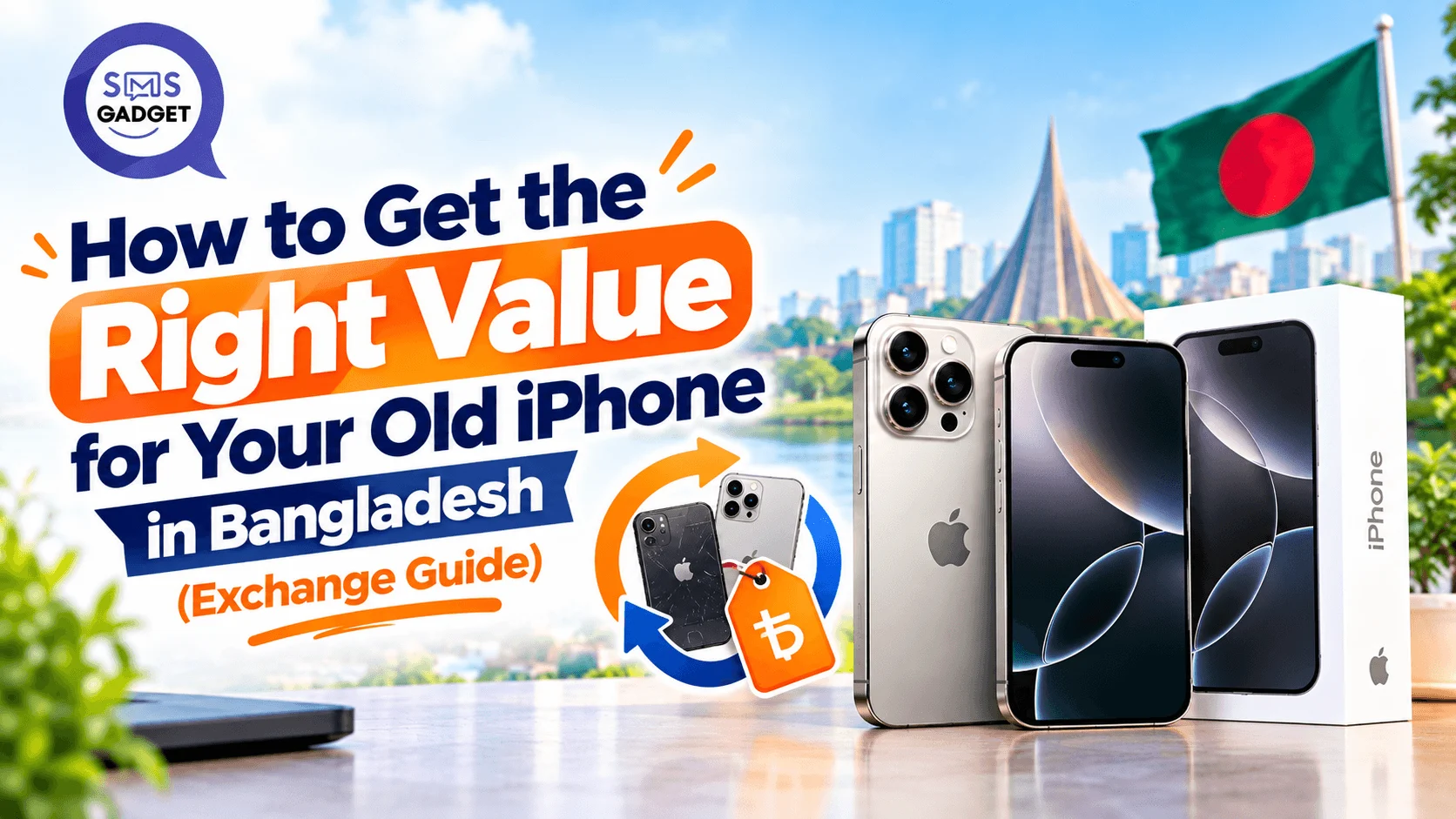 How to Get the Right Value for Your Old iPhone in Bangladesh (Exchange Guide)